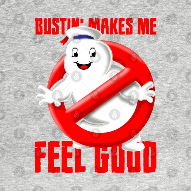 Bustin' Makes Me Feel Good by SmartLegion